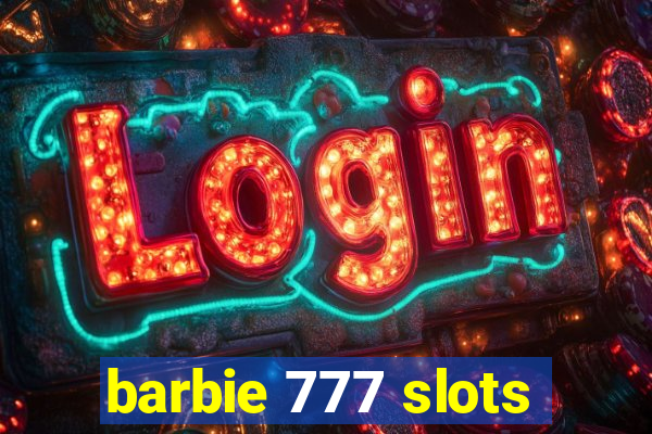 barbie 777 slots